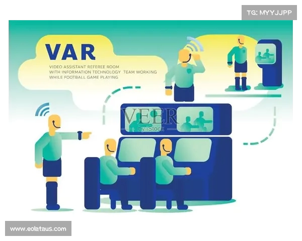 VAR技术在足球比赛中的应用与发展:提升判罚精确度与公平性的探索 VAR技术在足球比赛中的应用与发展:提升判罚精确度与公平性的探索